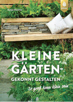 Kleine Gärten gekonnt gestalten